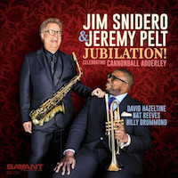 2018. Jim Snidero & Jeremy Pelt, Jubilation! Celebrating Cannonball Adderley, Savant