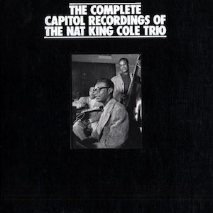 The Complete Capitol Recordings of The Nat King Cole Trio, Mosaic Records (sortie en 1992)