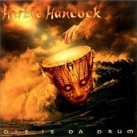 1994. Herbie Hancock, Dis Is Da Drum