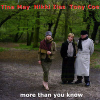 2004. Tina May/Nikki Iles/Tony Coe, More Than You Know, 32Jazz