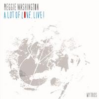 2005-06. Reggie Washington, A Lot of Love, Live!