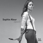 2009. Sophie Alour, Opus 3, Plus Loin Music