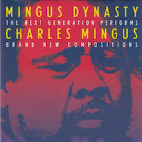 1991. Mingus Dynasty, The Next Generation Performs Charles Mingus Brand New Compositions, Columbia