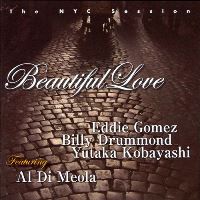 2007. Eddie Gomez/Billy Drummond/Yutaka Kobayashi featuring Al Di Meola, Beautiful Love: The NYC Session, Isol Discus Organization
