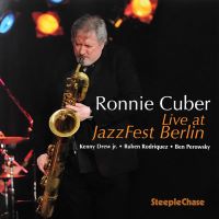2008. Ronnie Cuber, Live at JazzFest Berlin, SteepleChase