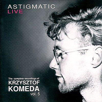 Krzysztof Komeda, Astigmatic Live