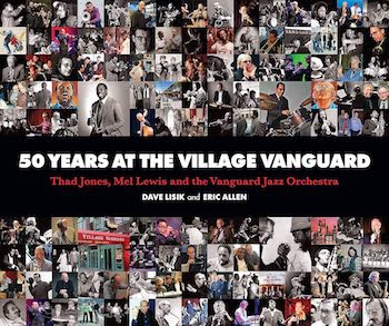 50 Years at the Village Vanguard: Thad Jones, Mel Lewis, and The Vanguard Jazz Orchestra, par Dave Lisik et Eric Allen